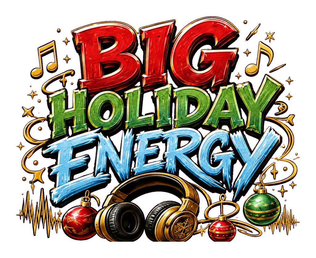 Big Holiday Energy transparent print artwork