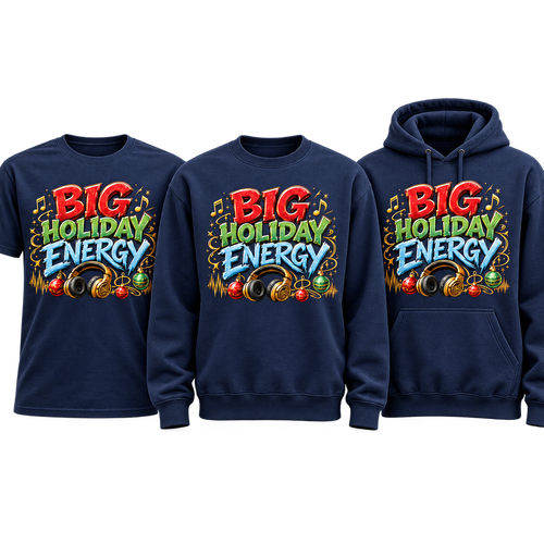 Big Holiday Energy premium T-shirt, crewneck, and hoodie lineup