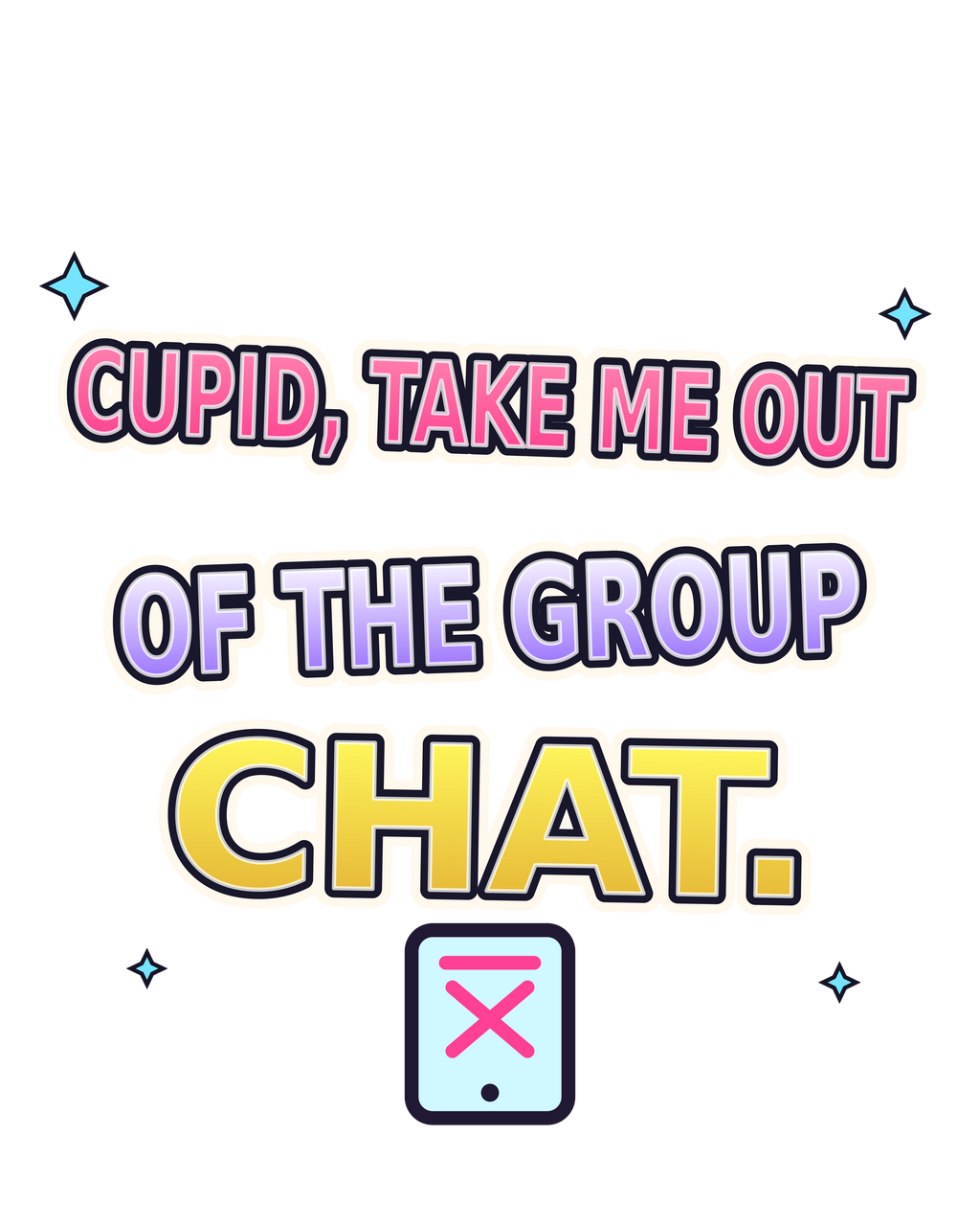 Cupid, Take Me Out of the Group Chat print artwork