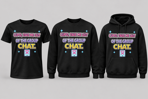 Black premium T-shirt, crewneck, and hoodie featuring Cupid, Take Me Out of the Group Chat