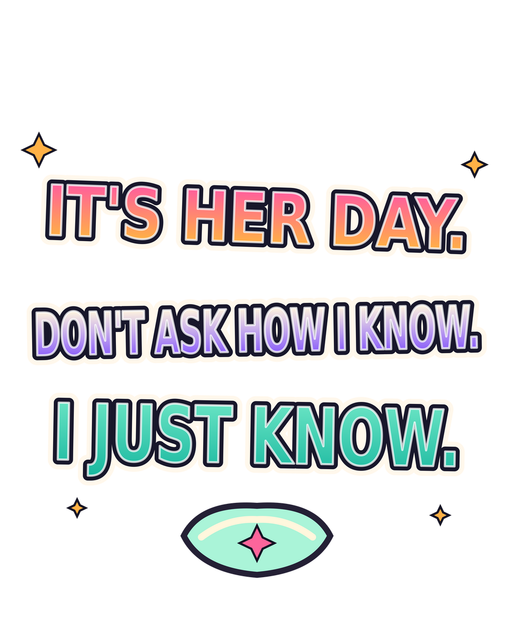 It's Her Day: I Just Know print artwork