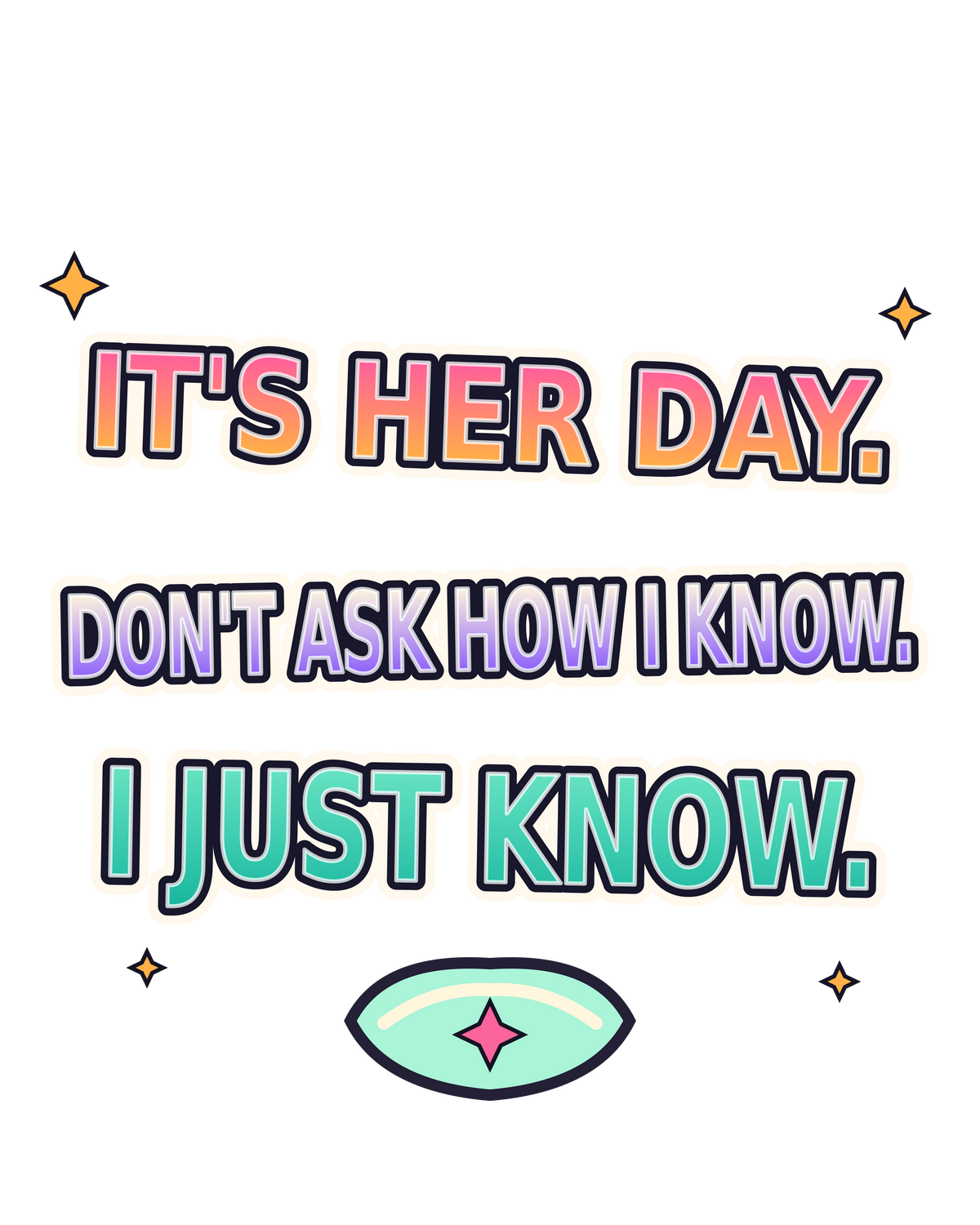It's Her Day: I Just Know print artwork
