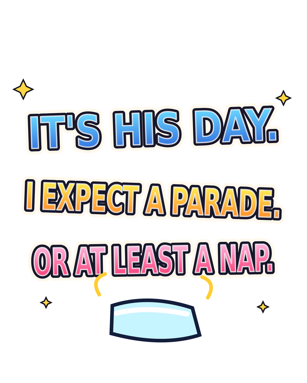 It's His Day: Parade or Nap print artwork