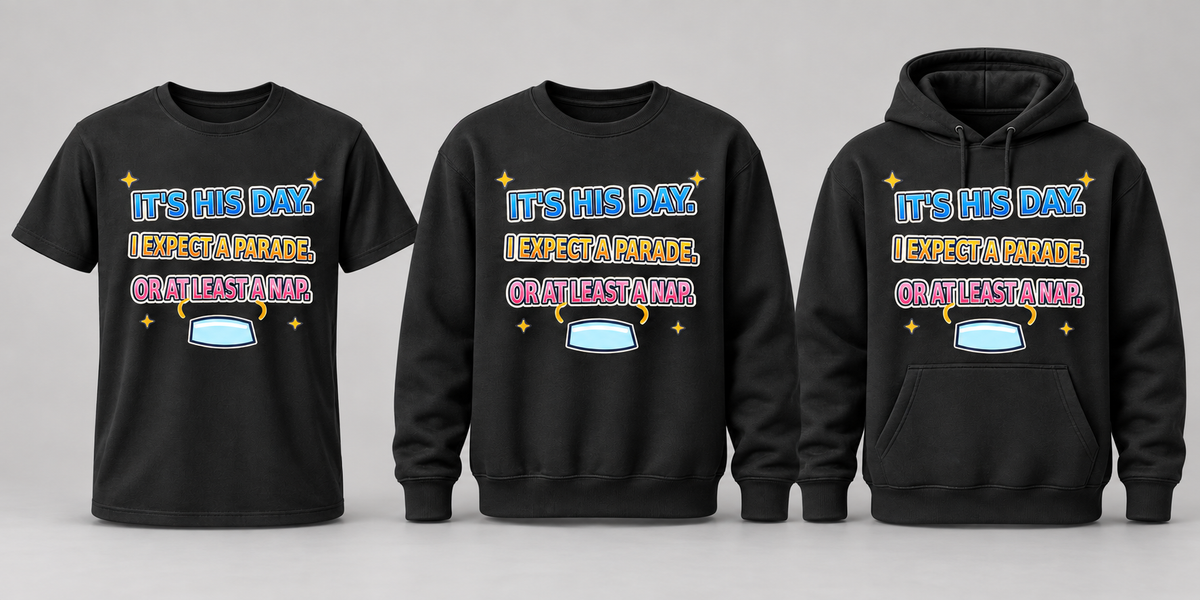 Black premium T-shirt, crewneck, and hoodie featuring It's His Day: Parade or Nap